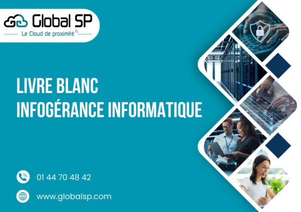 Livre Blanc Global SP sur l'iInfogérance Informatique : Un atout stratégique pour votre entreprise